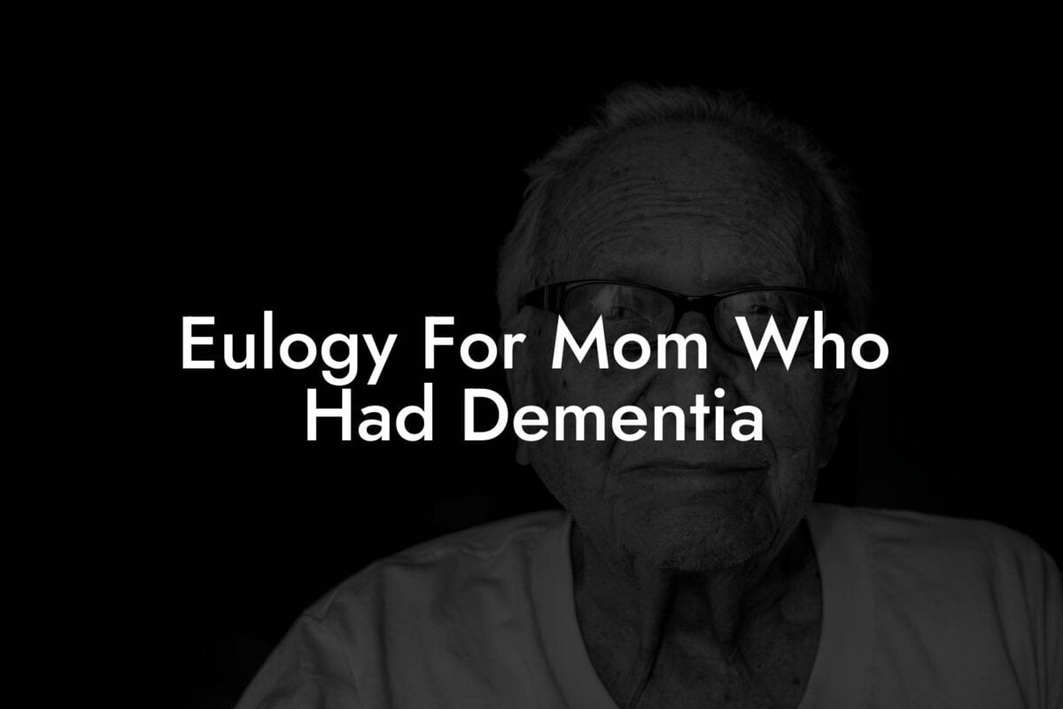 Eulogy For Mom Who Had Dementia