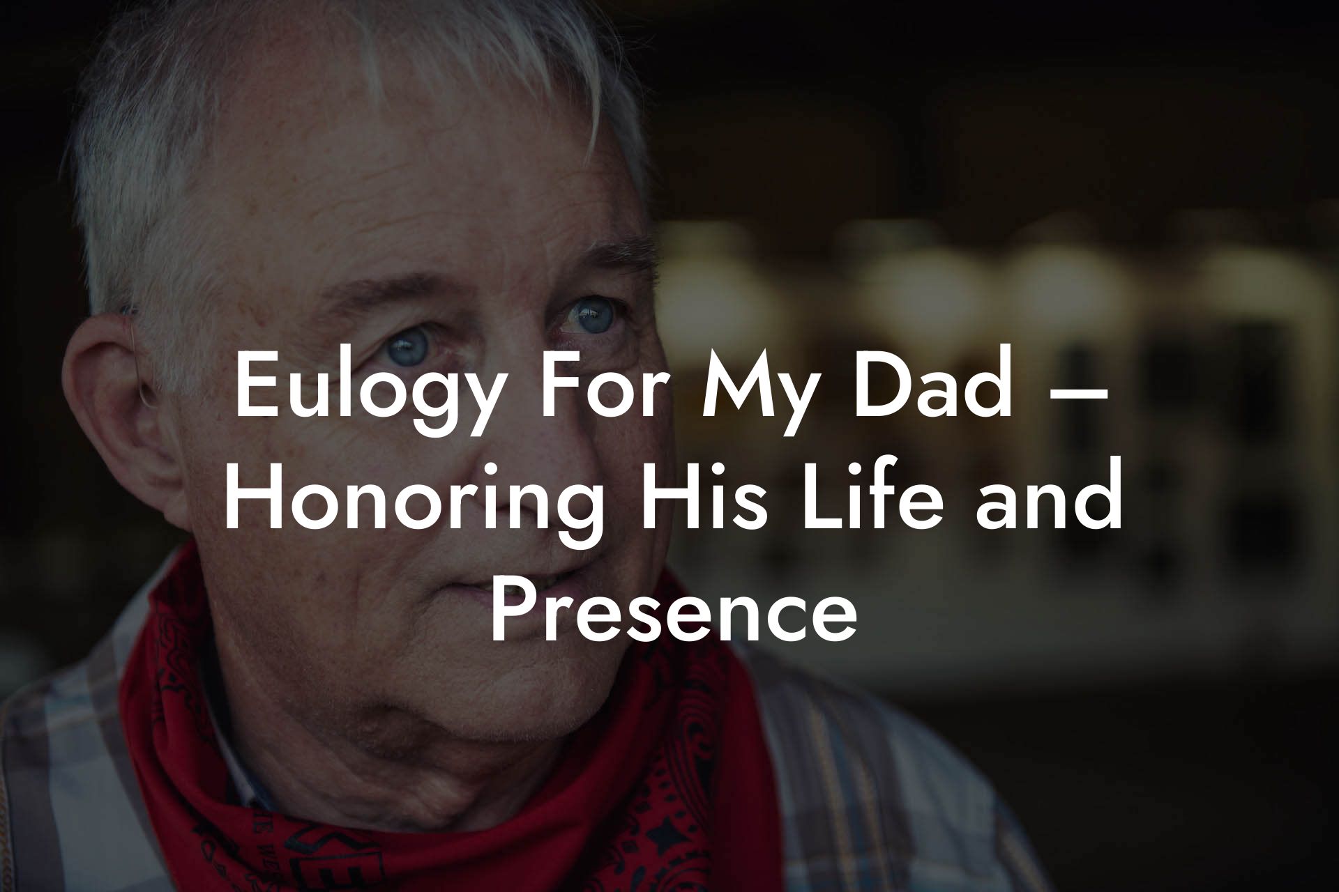 Eulogy For My Dad – Honoring His Life and Presence