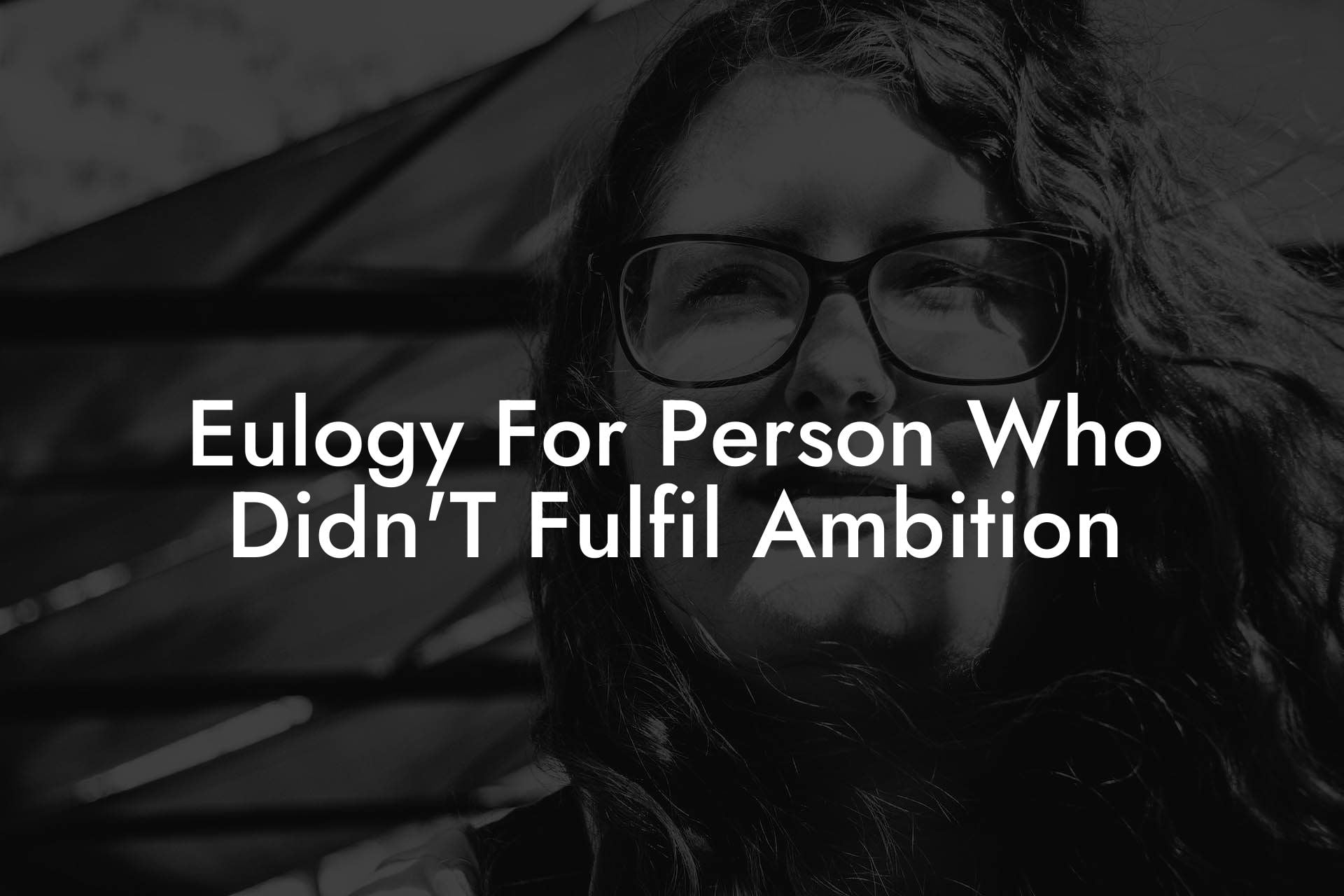 Eulogy For Person Who Didn'T Fulfil Ambition