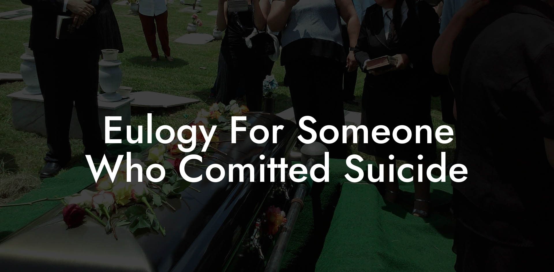Eulogy For Someone Who Comitted Suicide