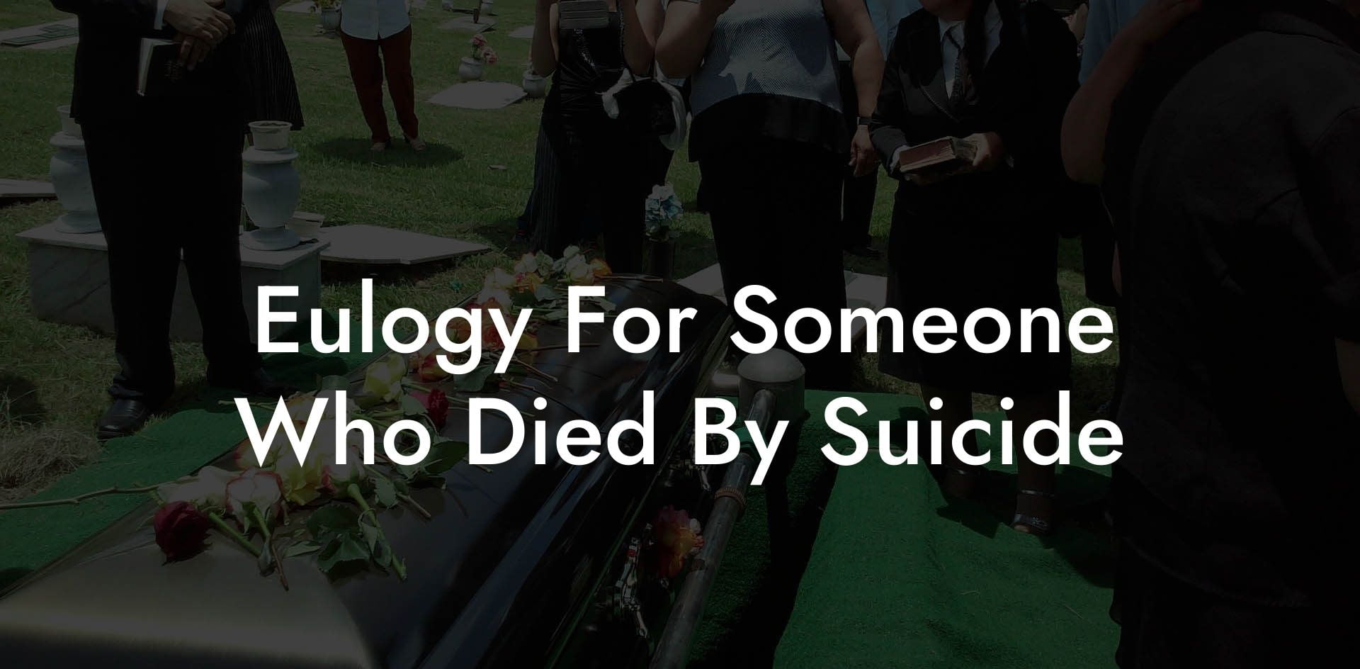 Eulogy For Someone Who Died By Suicide