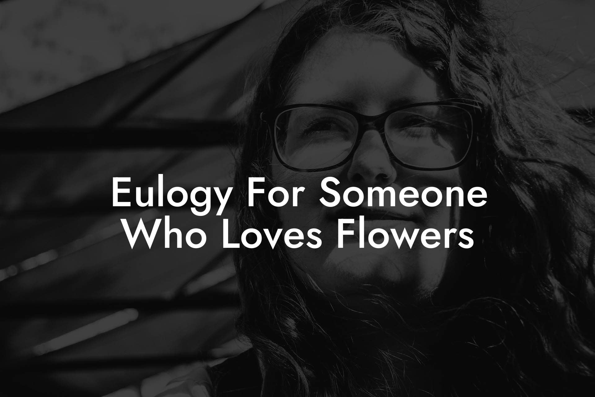 Eulogy For Someone Who Loves Flowers