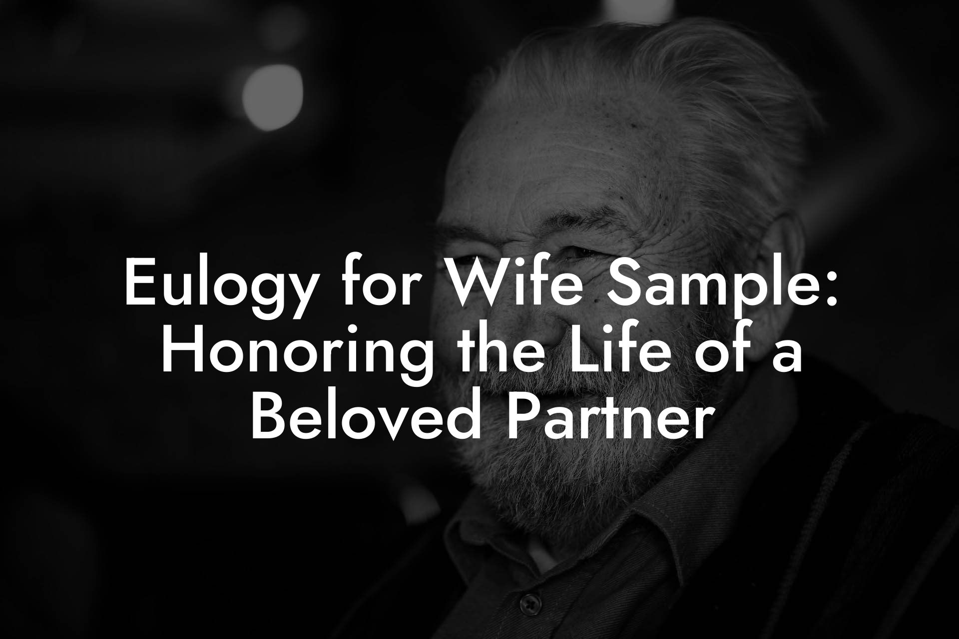 Eulogy for Wife Sample: Honoring the Life of a Beloved Partner