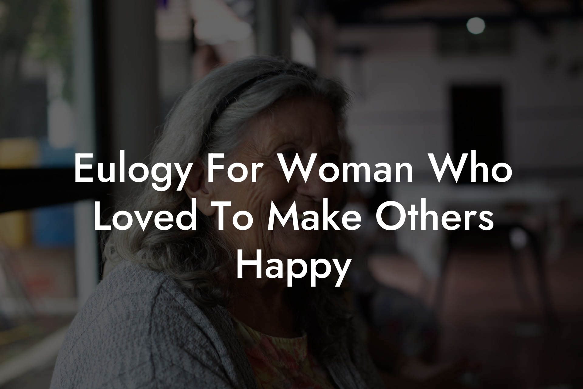 Eulogy For Woman Who Loved To Make Others Happy