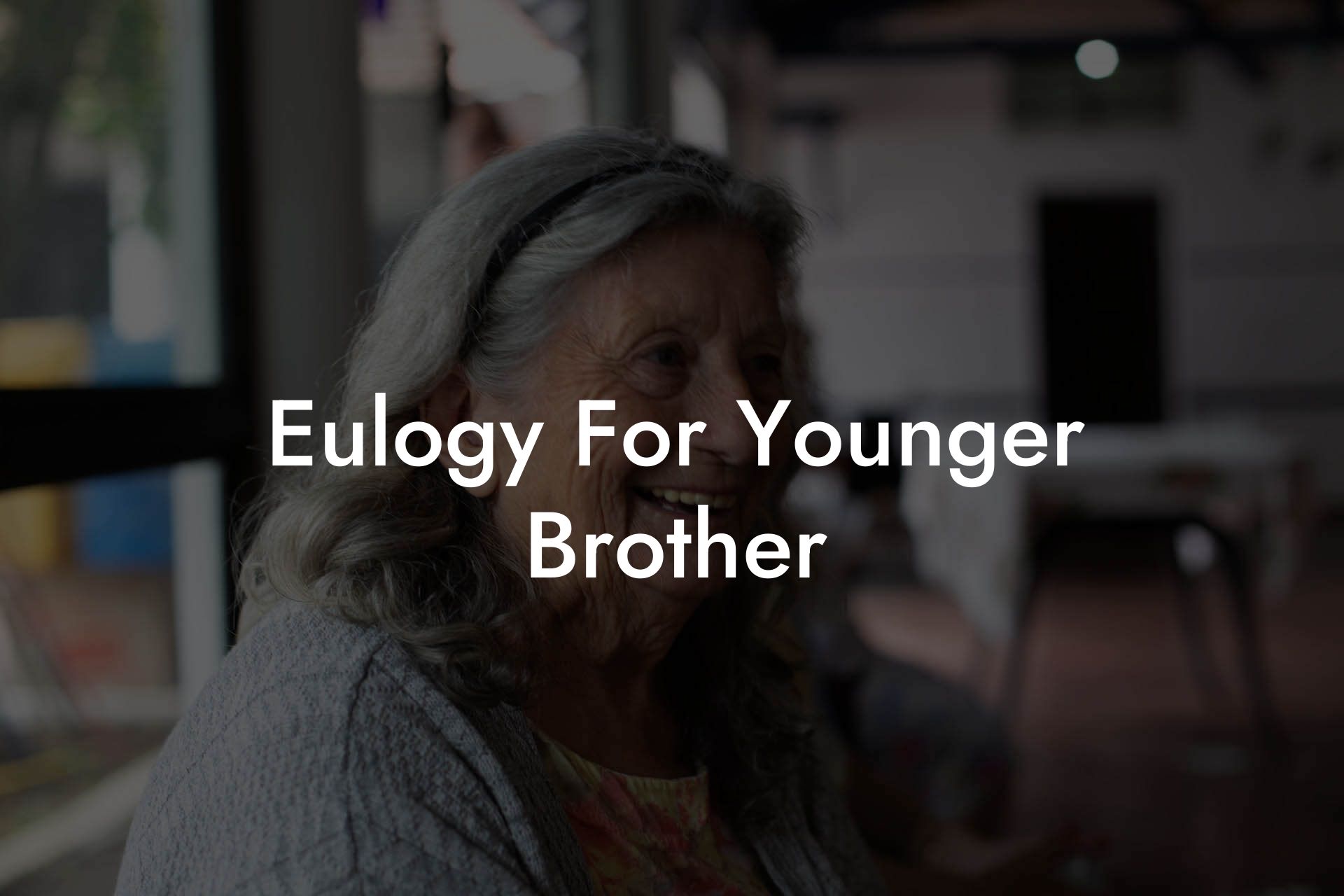Eulogy For Younger Brother