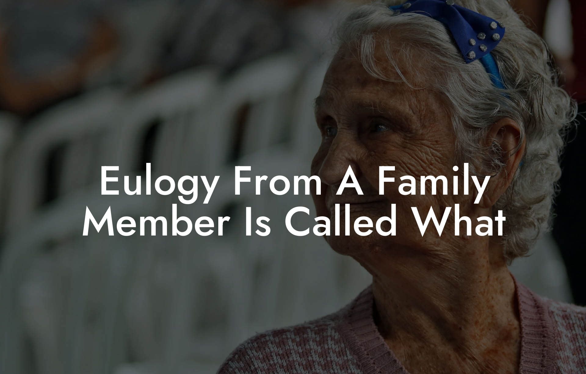 Eulogy From A Family Member Is Called What