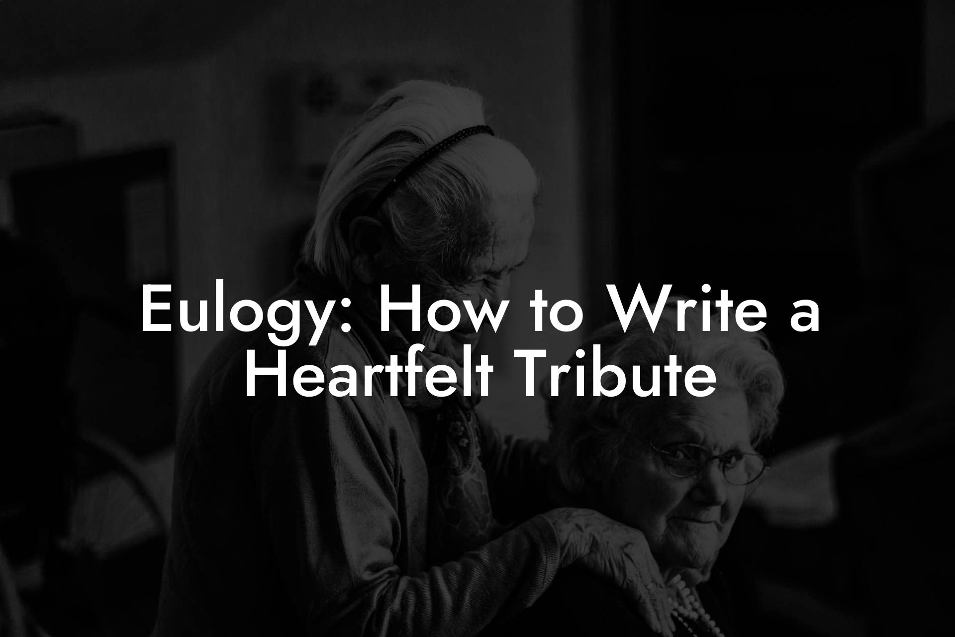 Eulogy: How to Write a Heartfelt Tribute