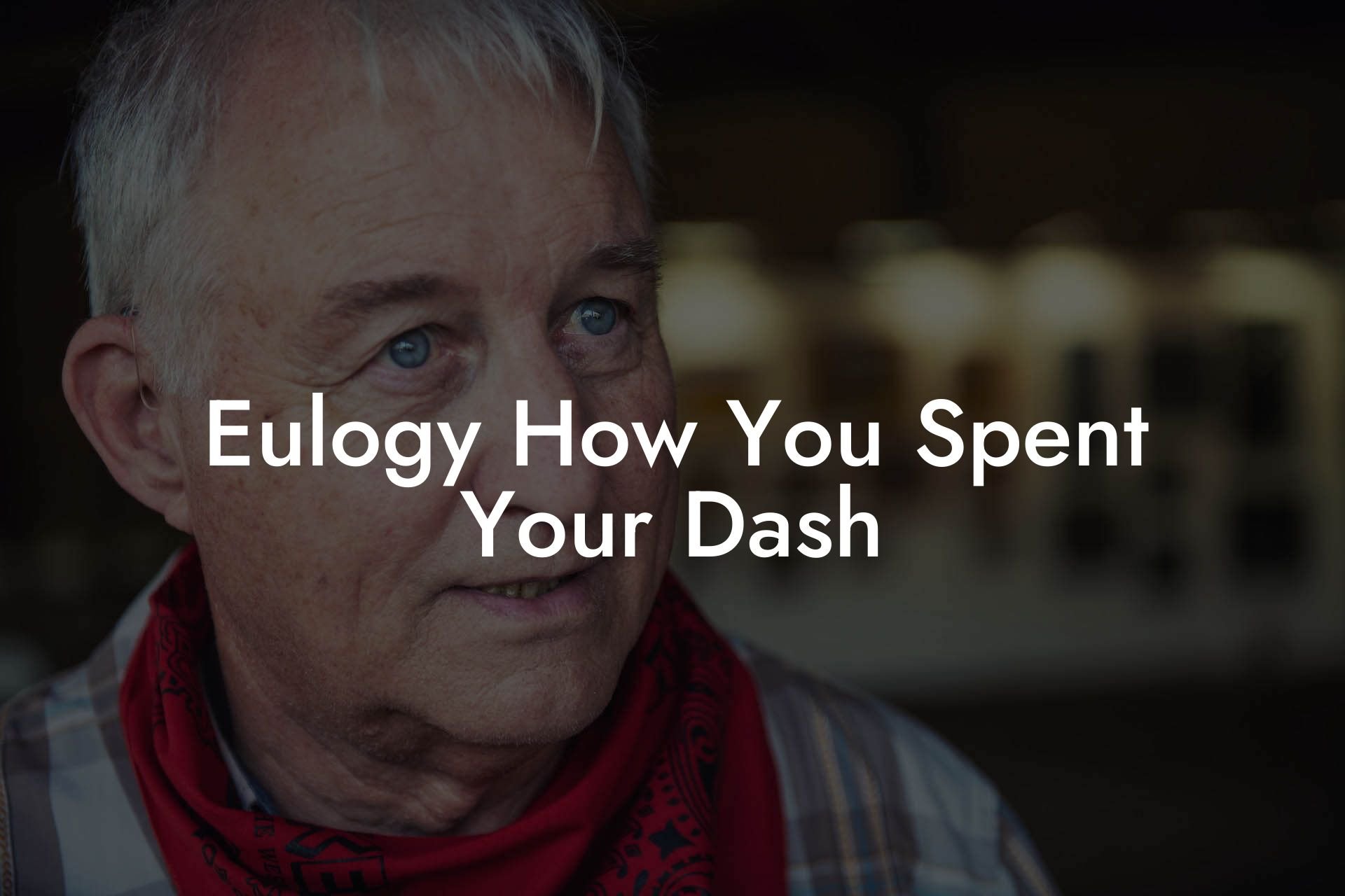 Eulogy How You Spent Your Dash