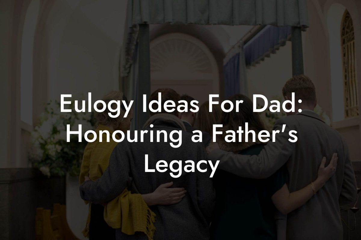 Eulogy Ideas For Dad: Honouring a Father's Legacy