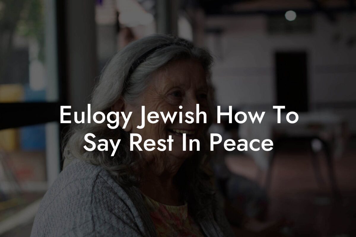 Eulogy Jewish How To Say Rest In Peace