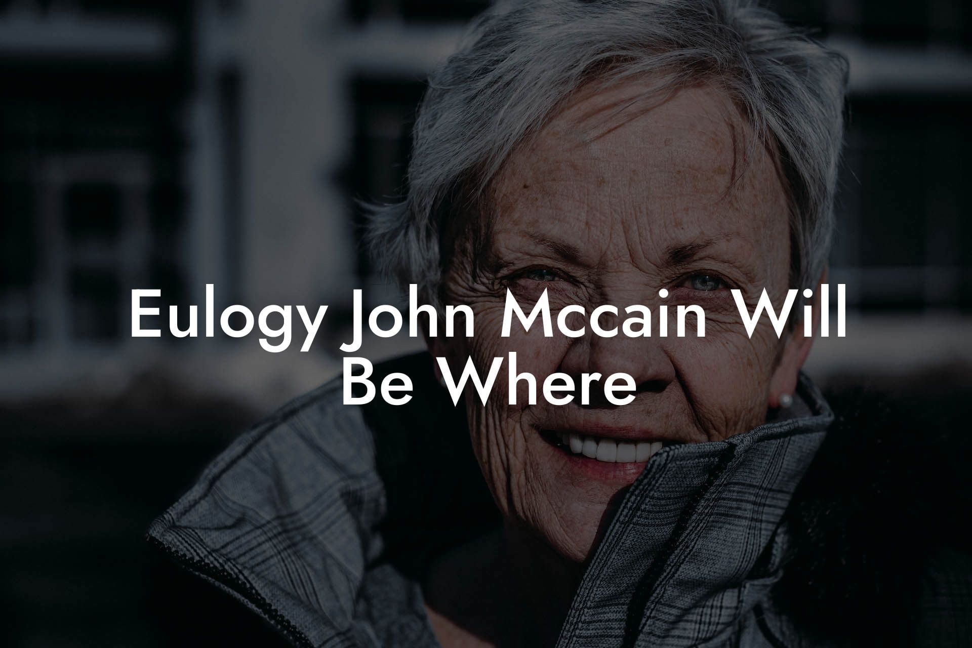 Eulogy John Mccain Will Be Where