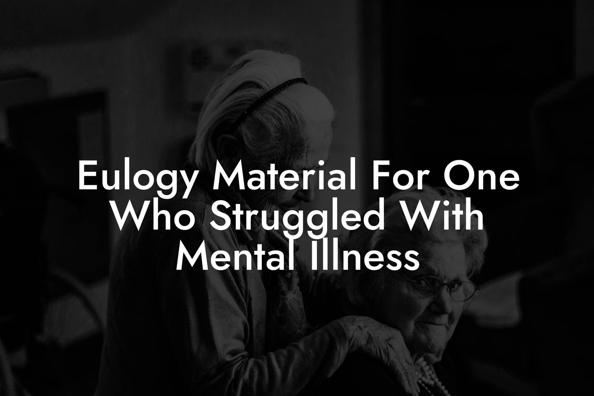 Eulogy Material For One Who Struggled With Mental Illness