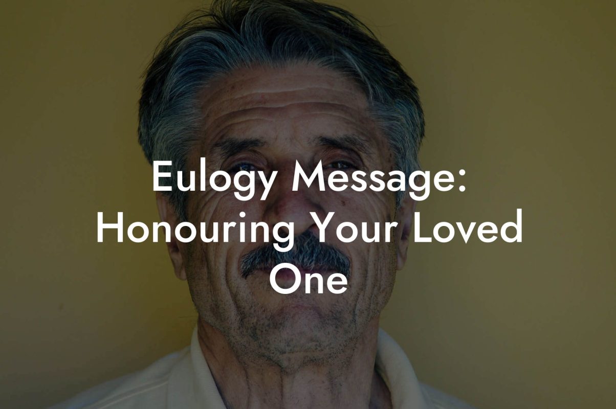 Eulogy Message: Honouring Your Loved One