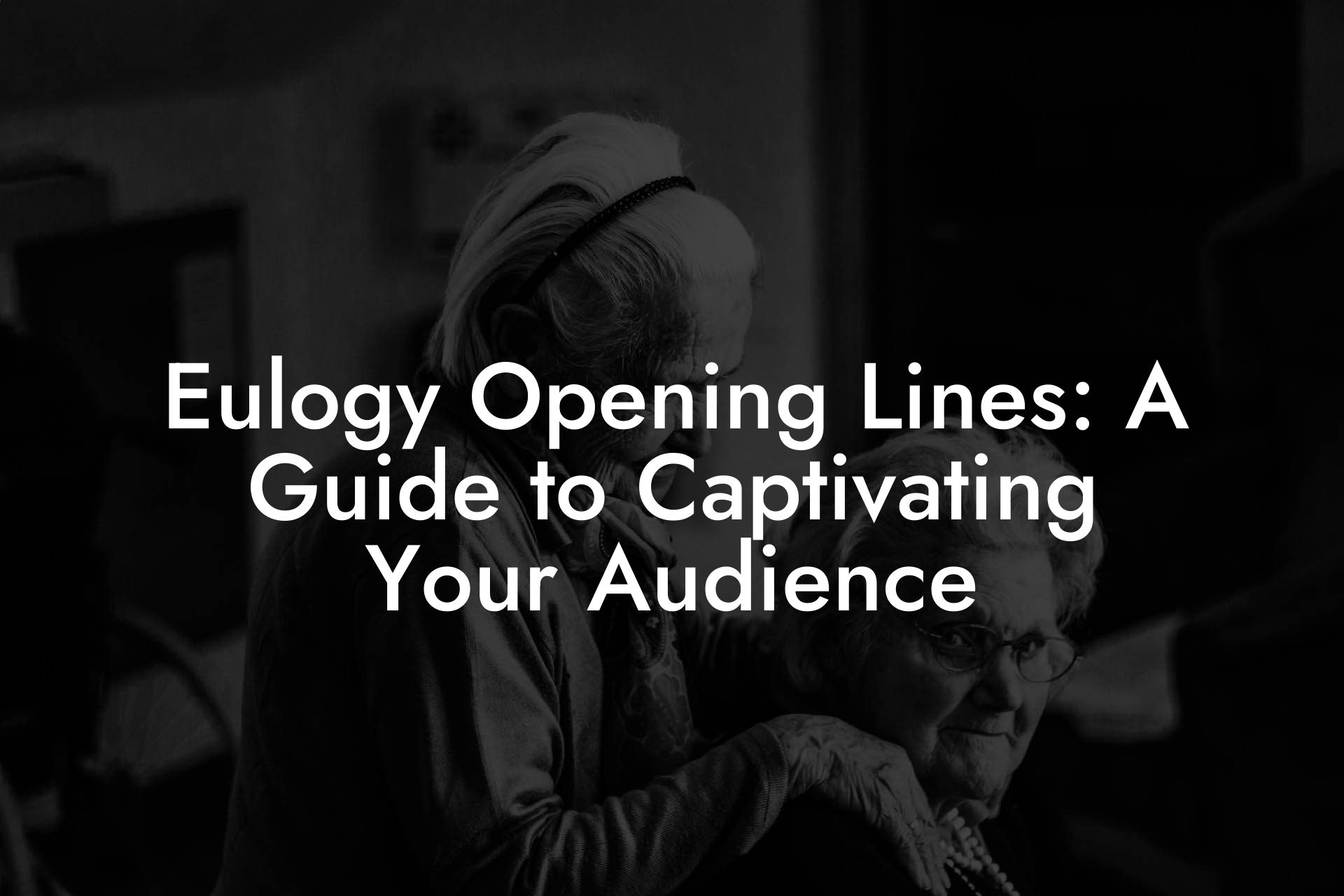 Eulogy Opening Lines: A Guide to Captivating Your Audience