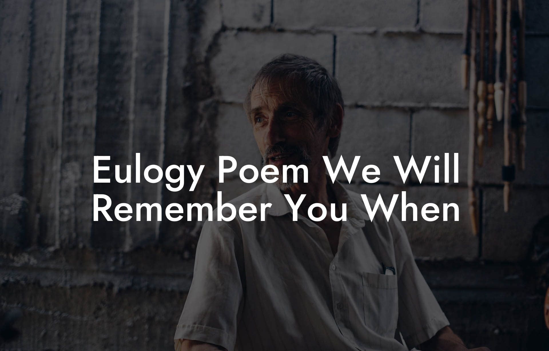 Eulogy Poem We Will Remember You When