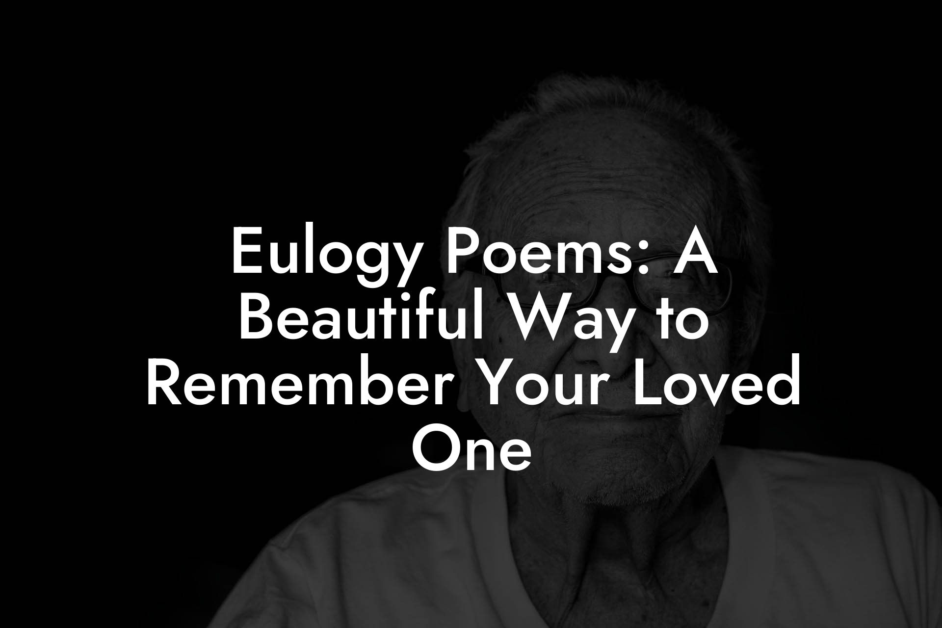 Eulogy Poems: A Beautiful Way to Remember Your Loved One