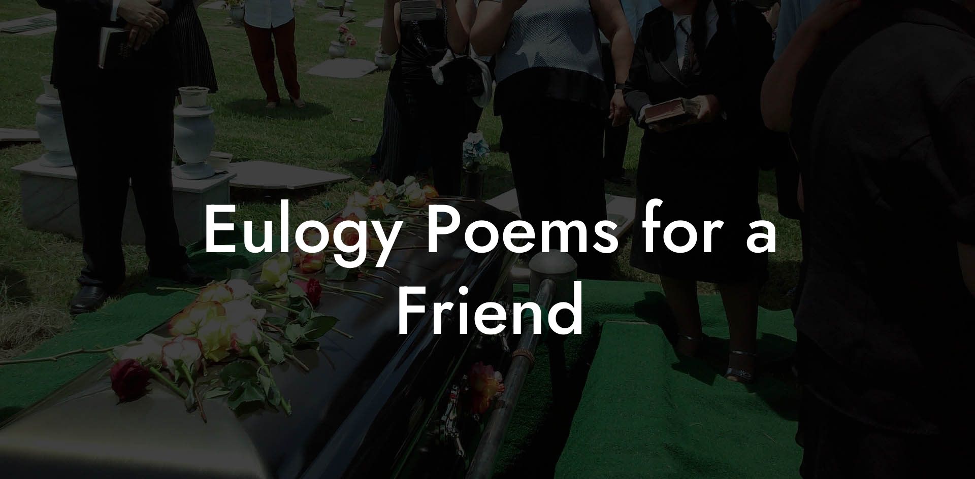 Eulogy Poems for a Friend