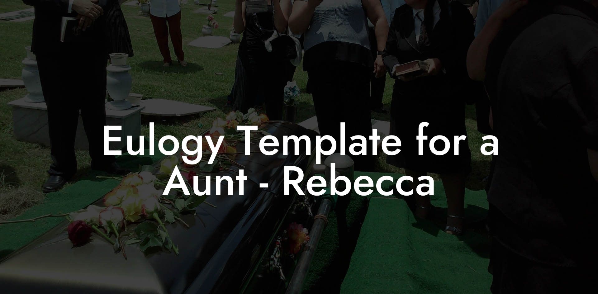 Eulogy Template for a Aunt - Rebecca
