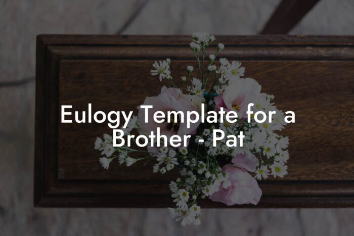 Eulogy Template for a Brother Pat Eulogy Assistant Eulogy Template for a Brother Pat Eulogy Assistant