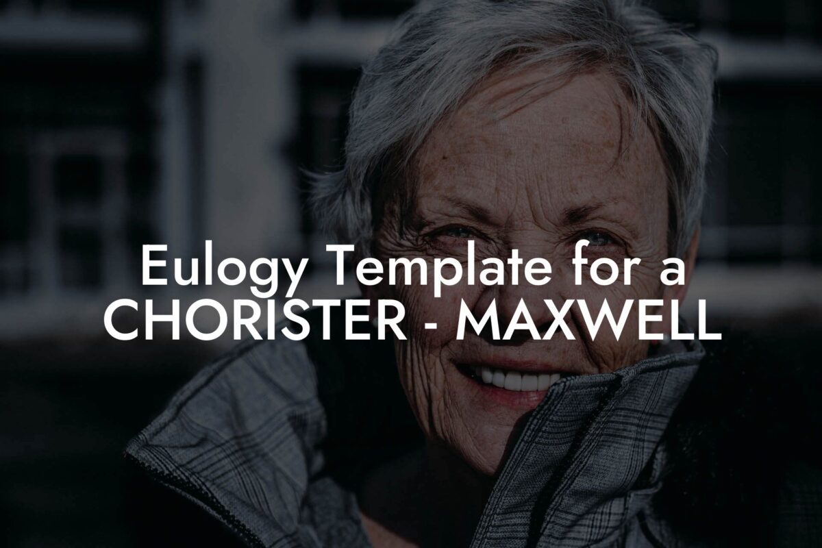 Eulogy Template for a CHORISTER - MAXWELL