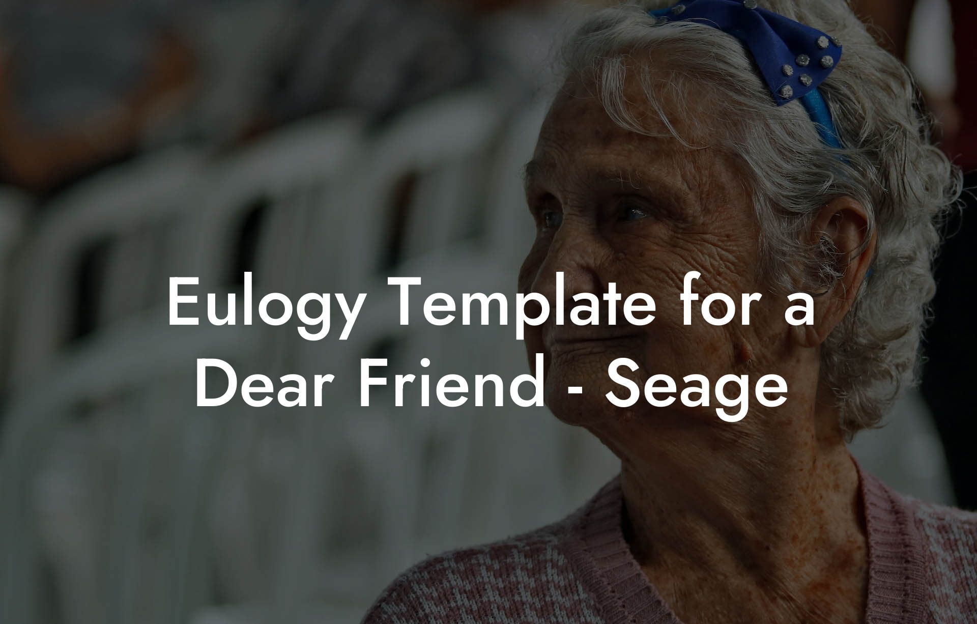 Eulogy Template for a Dear Friend   Seage