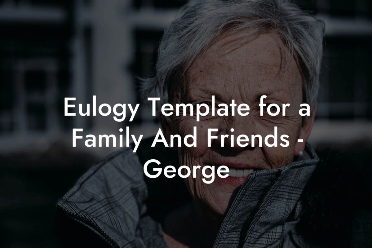 Eulogy Template for a Family And Friends - George