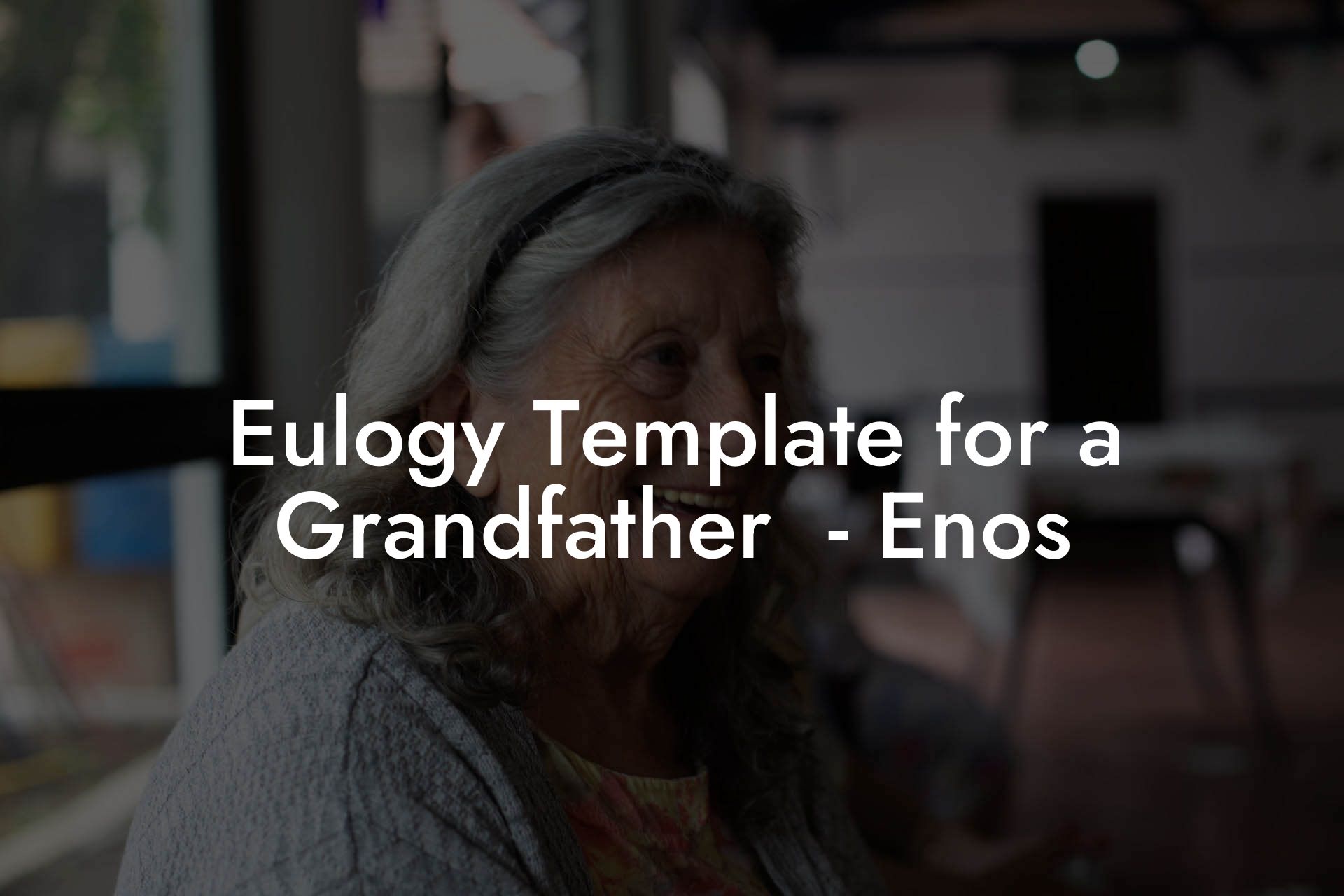 Eulogy Template for a Grandfather  - Enos