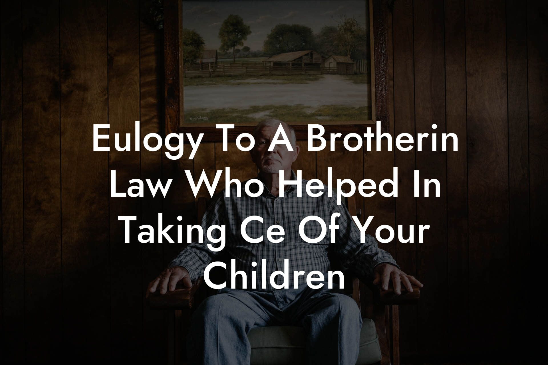 Eulogy To A Brotherin Law Who Helped In Taking Ce Of Your Children