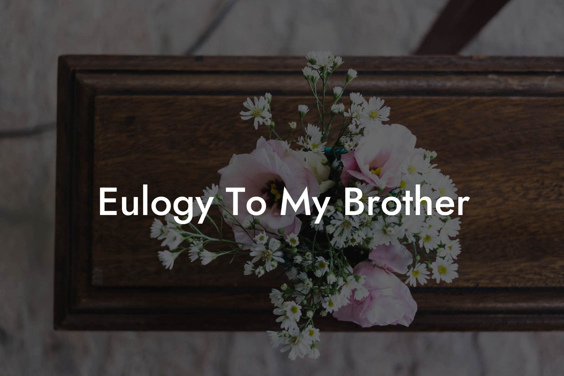 Eulogy To My Brother