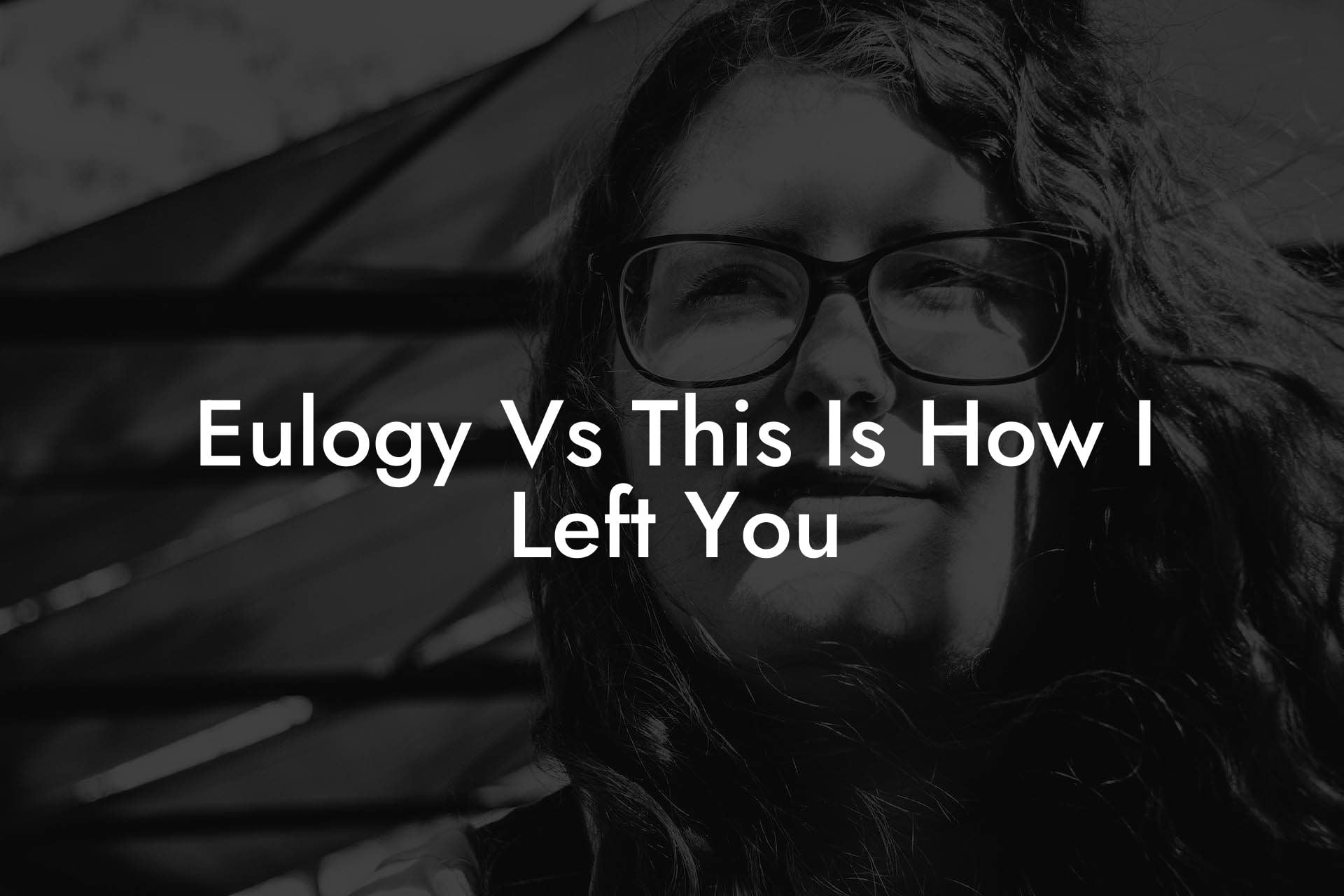 Eulogy Vs This Is How I Left You