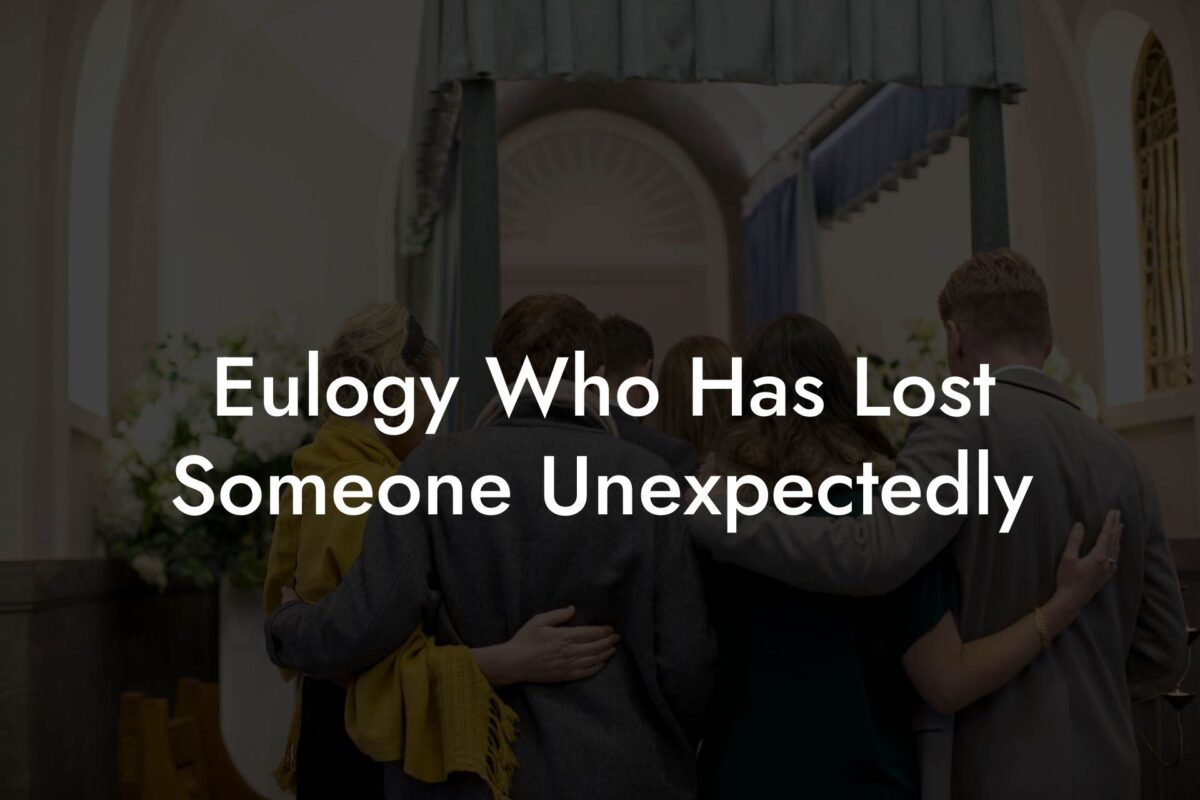 Eulogy Who Has Lost Someone Unexpectedly