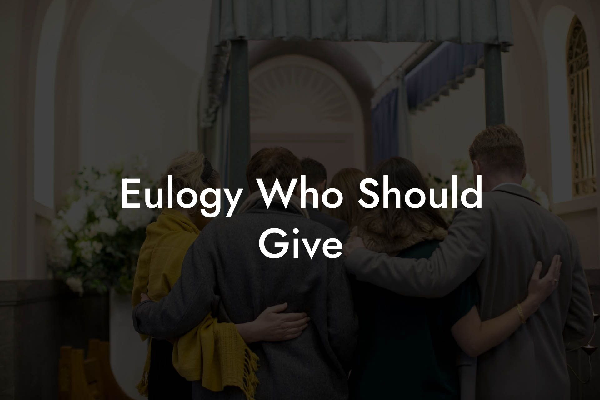 Eulogy Who Should Give