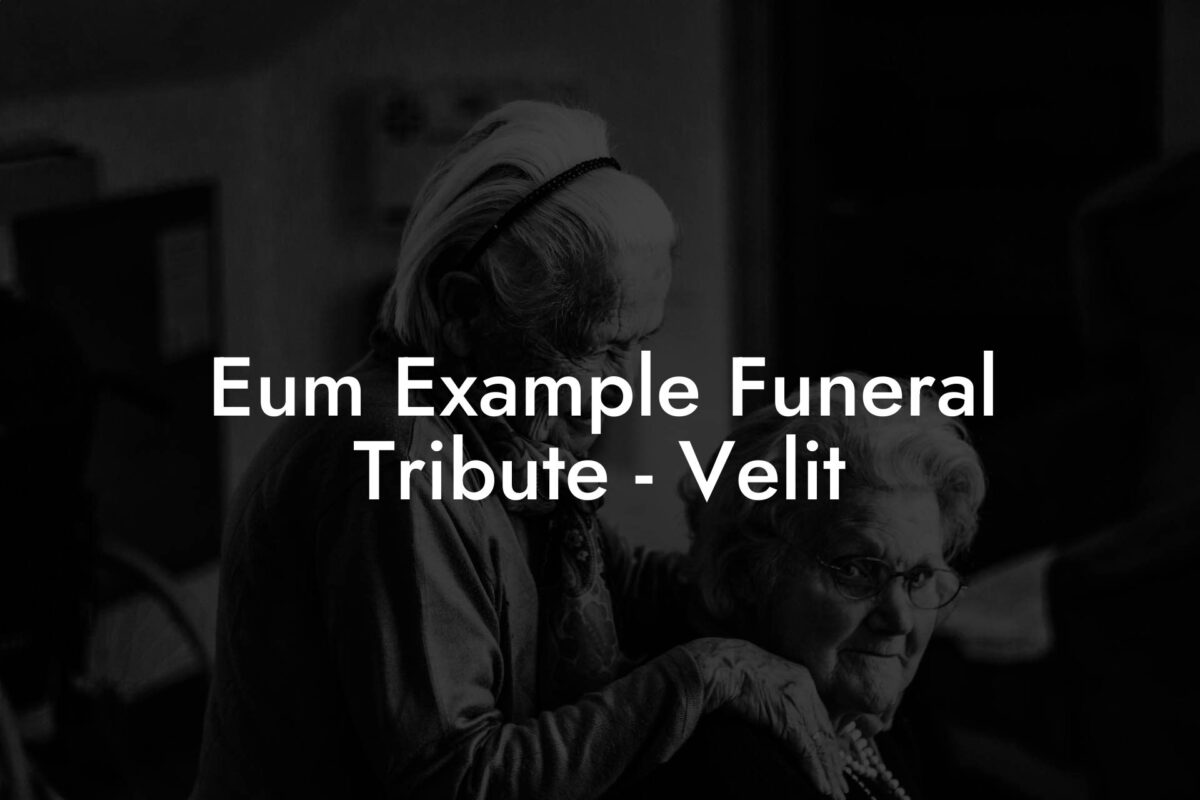 Eum Example Funeral Tribute - Velit