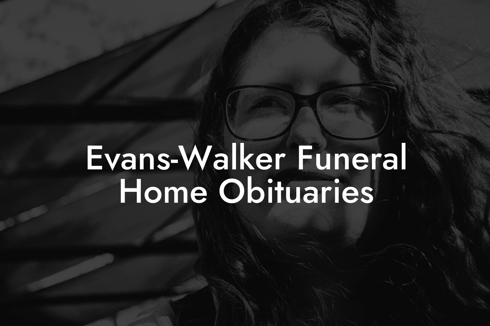 EvansWalker Funeral Home Obituaries Eulogy Assistant