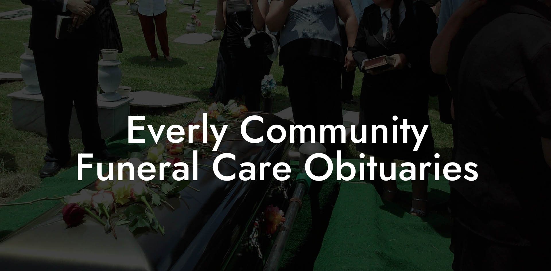 Everly Community Funeral Care Obituaries