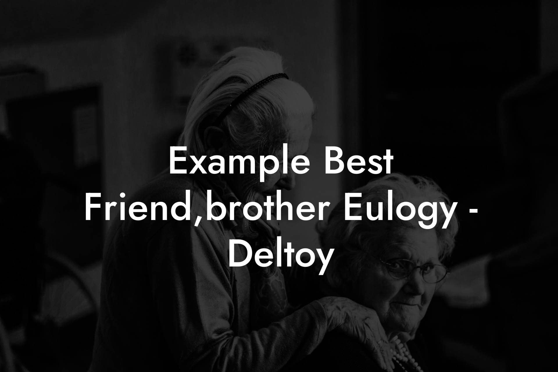 Example Best Friend,brother Eulogy   Deltoy