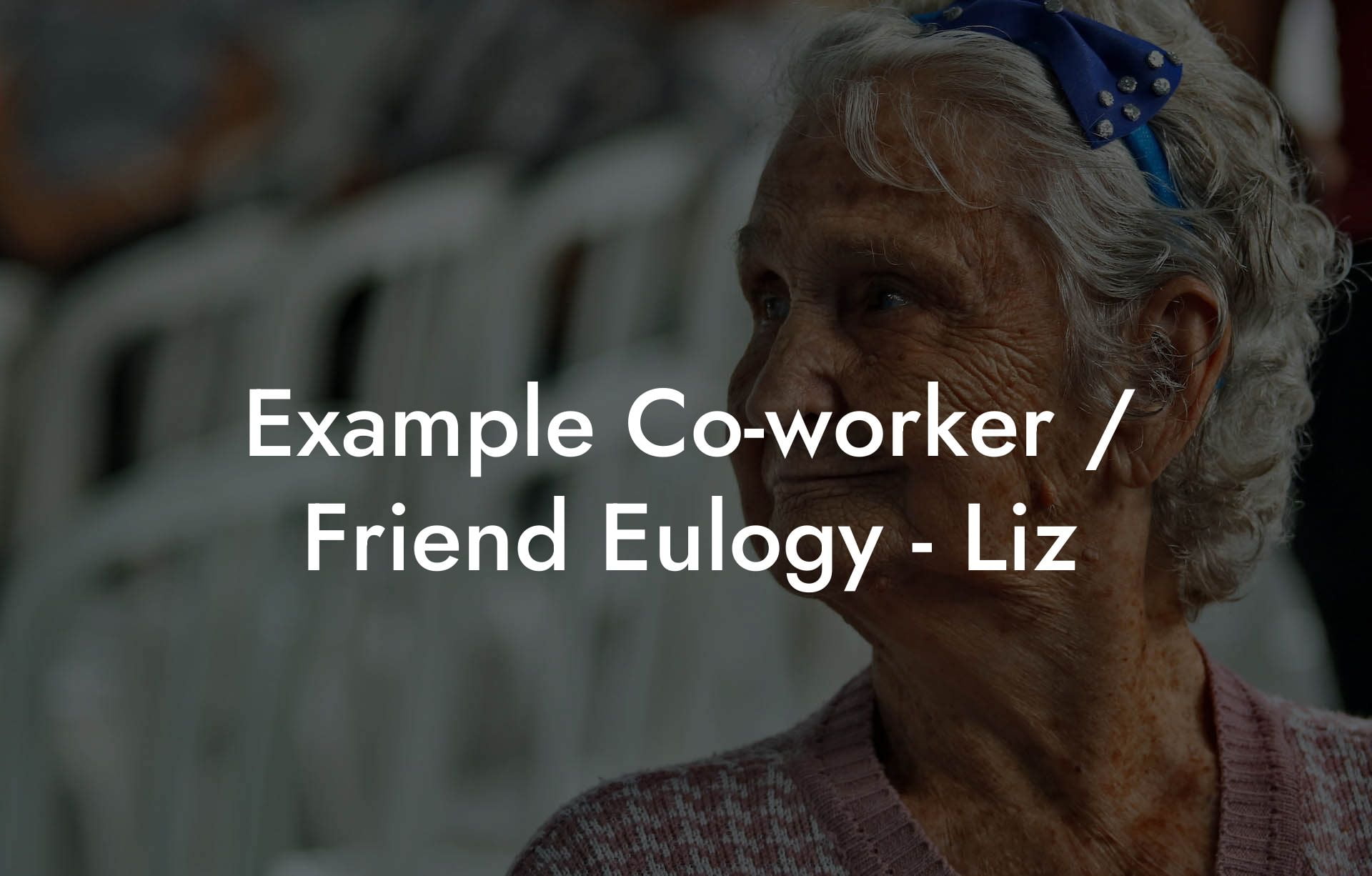 Example Co worker / Friend Eulogy   Liz