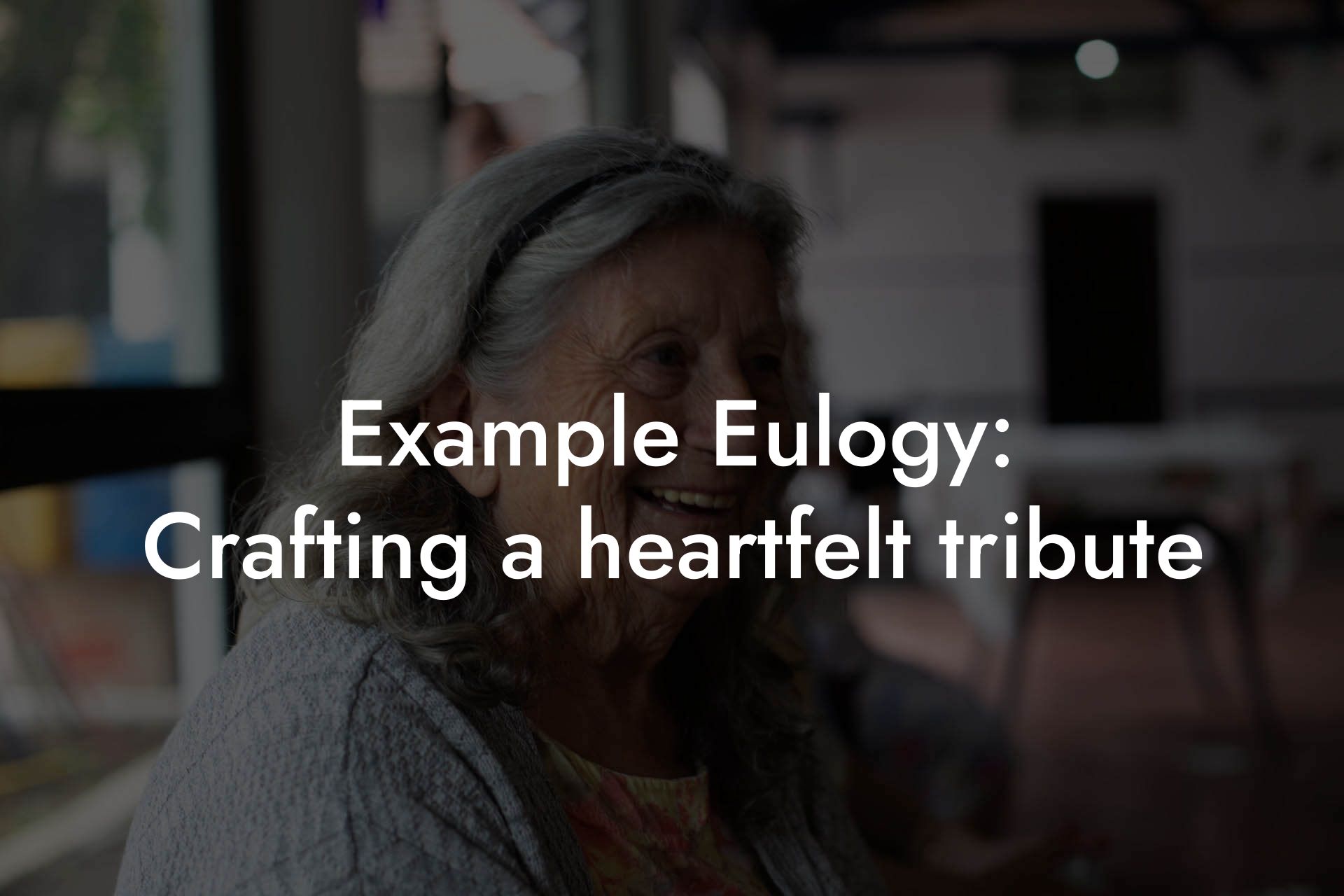 Example Eulogy: Crafting a heartfelt tribute