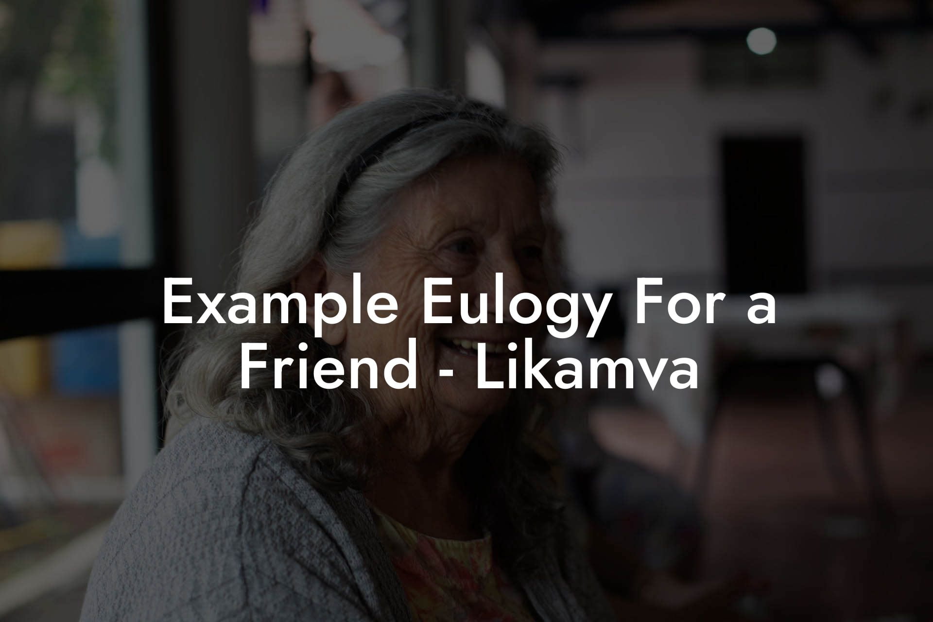 Example Eulogy For a Friend   Likamva