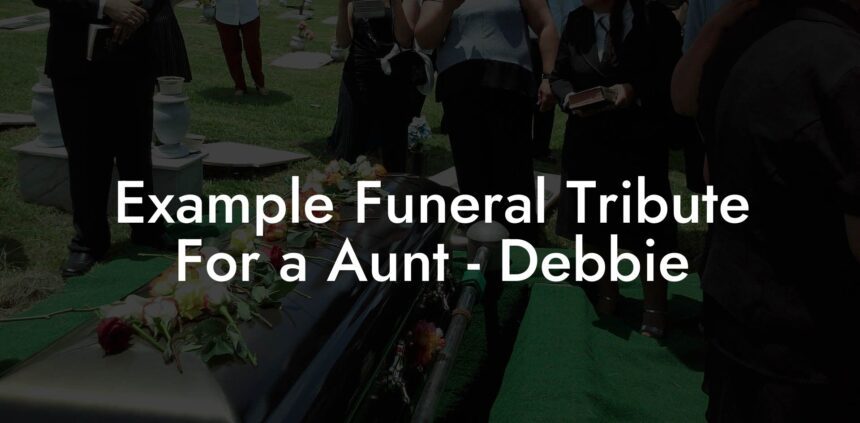 example-funeral-tribute-for-a-aunt-debbie-eulogy-assistant