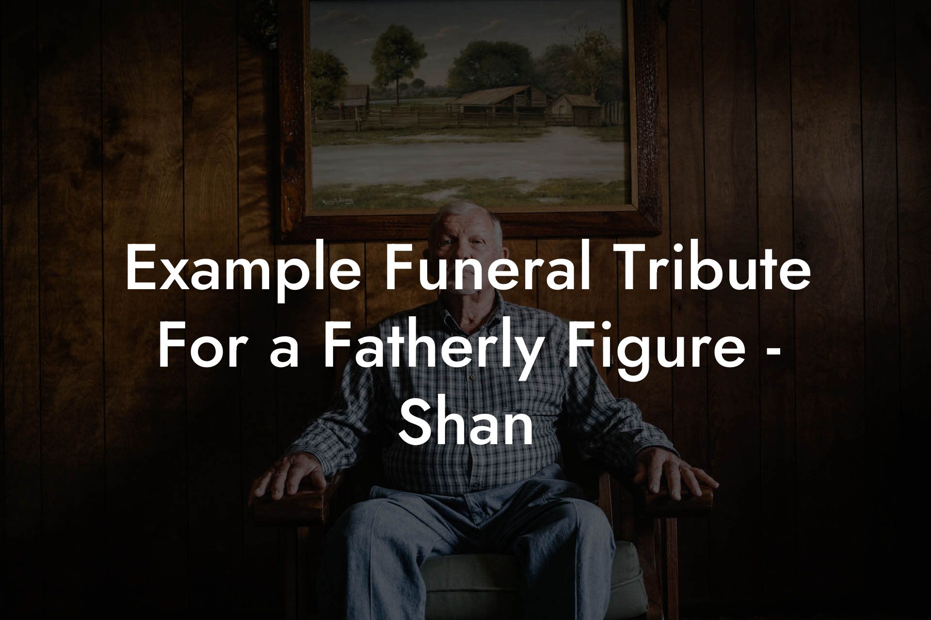 Example Funeral Tribute For a Fatherly Figure - Shan