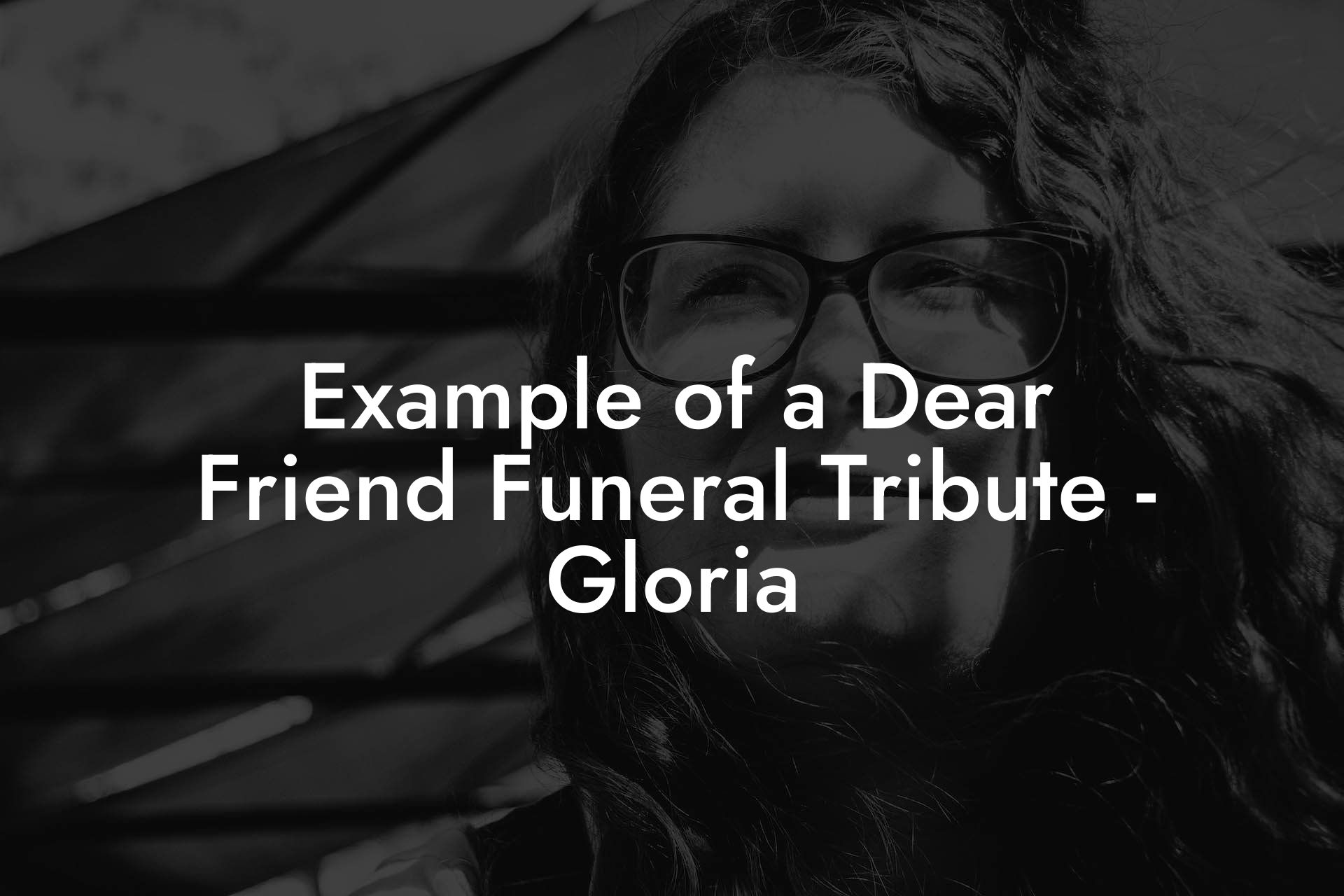 Example of a Dear Friend Funeral Tribute - Gloria