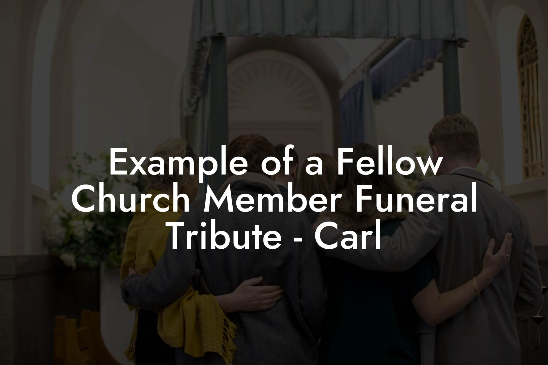Example of a Fellow Church Member Funeral Tribute   Carl