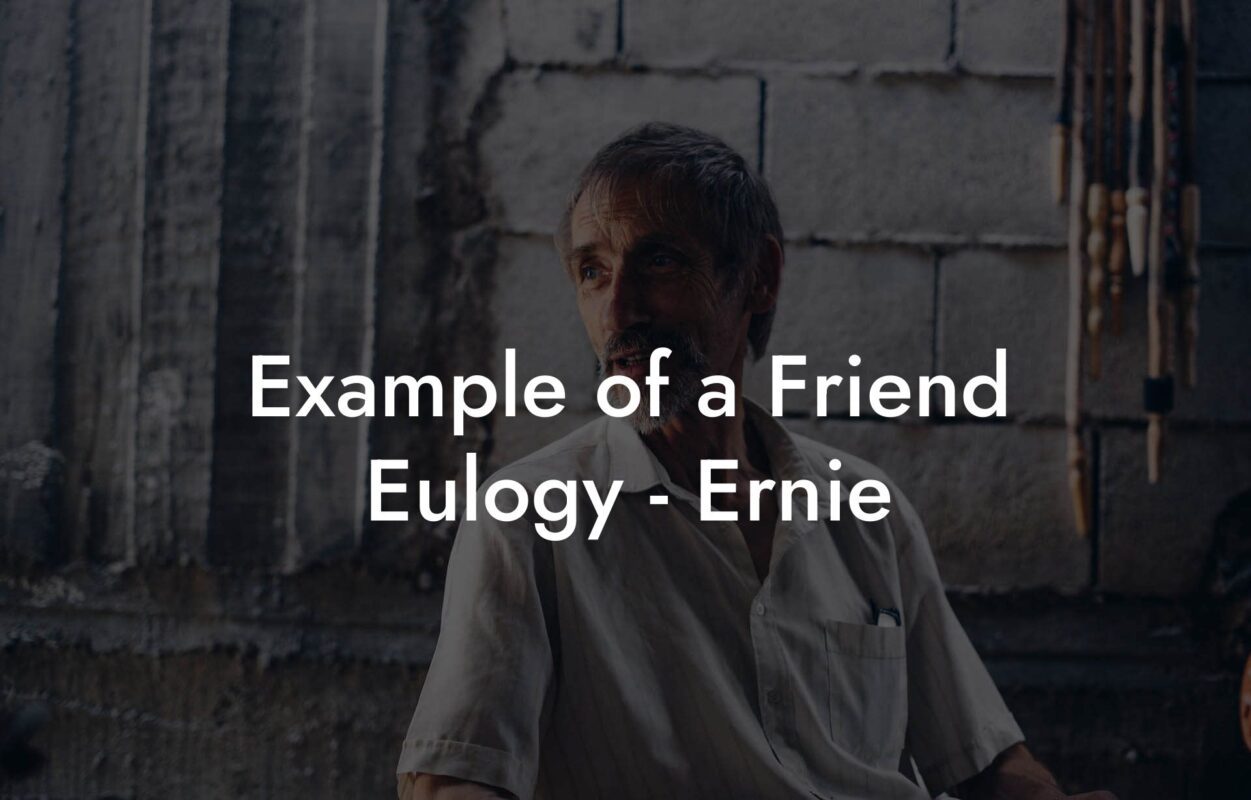 Example of a Friend  Eulogy - Ernie