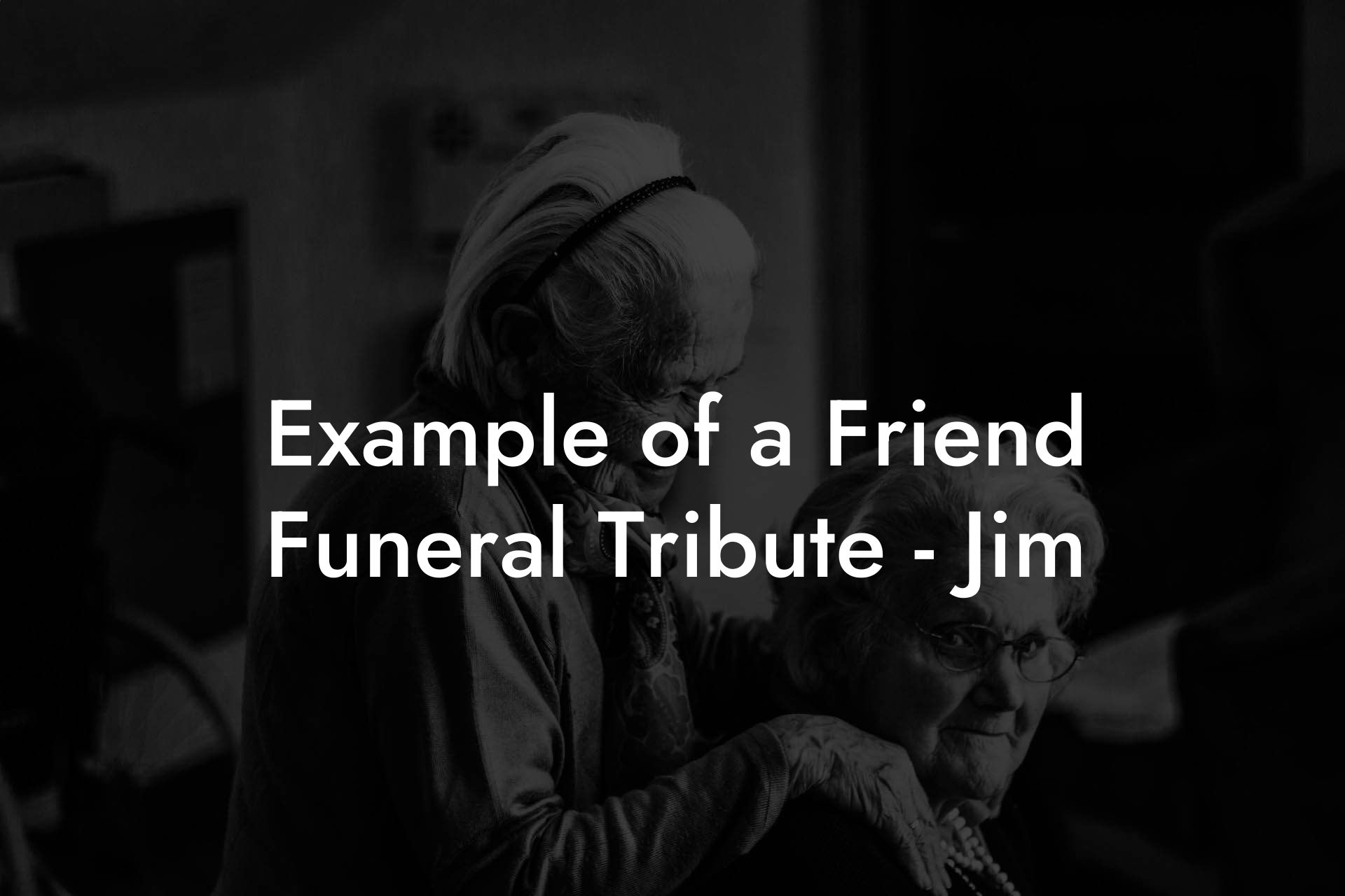 Example of a Friend Funeral Tribute - Jim