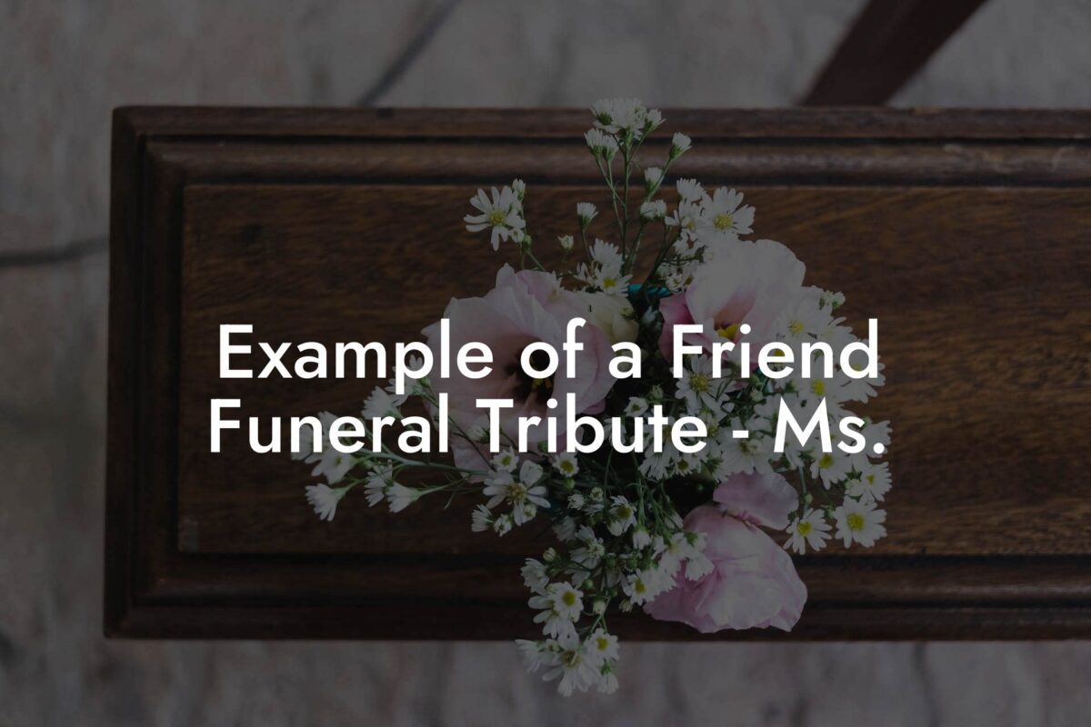 Example of a Friend Funeral Tribute - Ms.