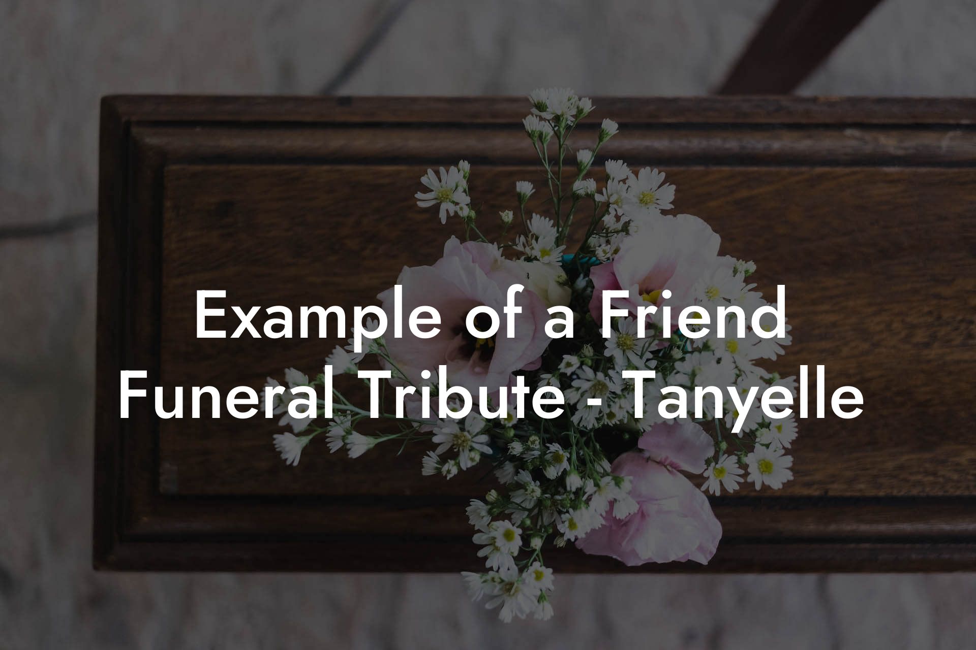 Example of a Friend Funeral Tribute - Tanyelle