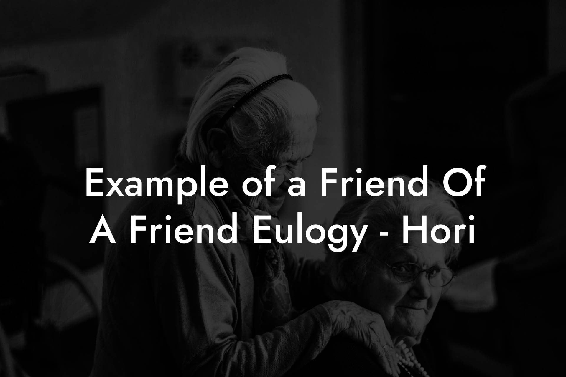 Example of a Friend Of A Friend Eulogy   Hori