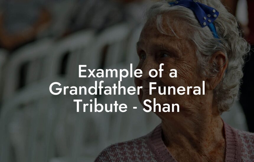 Example of a Grandfather Funeral Tribute - Shan - Eulogy Assistant