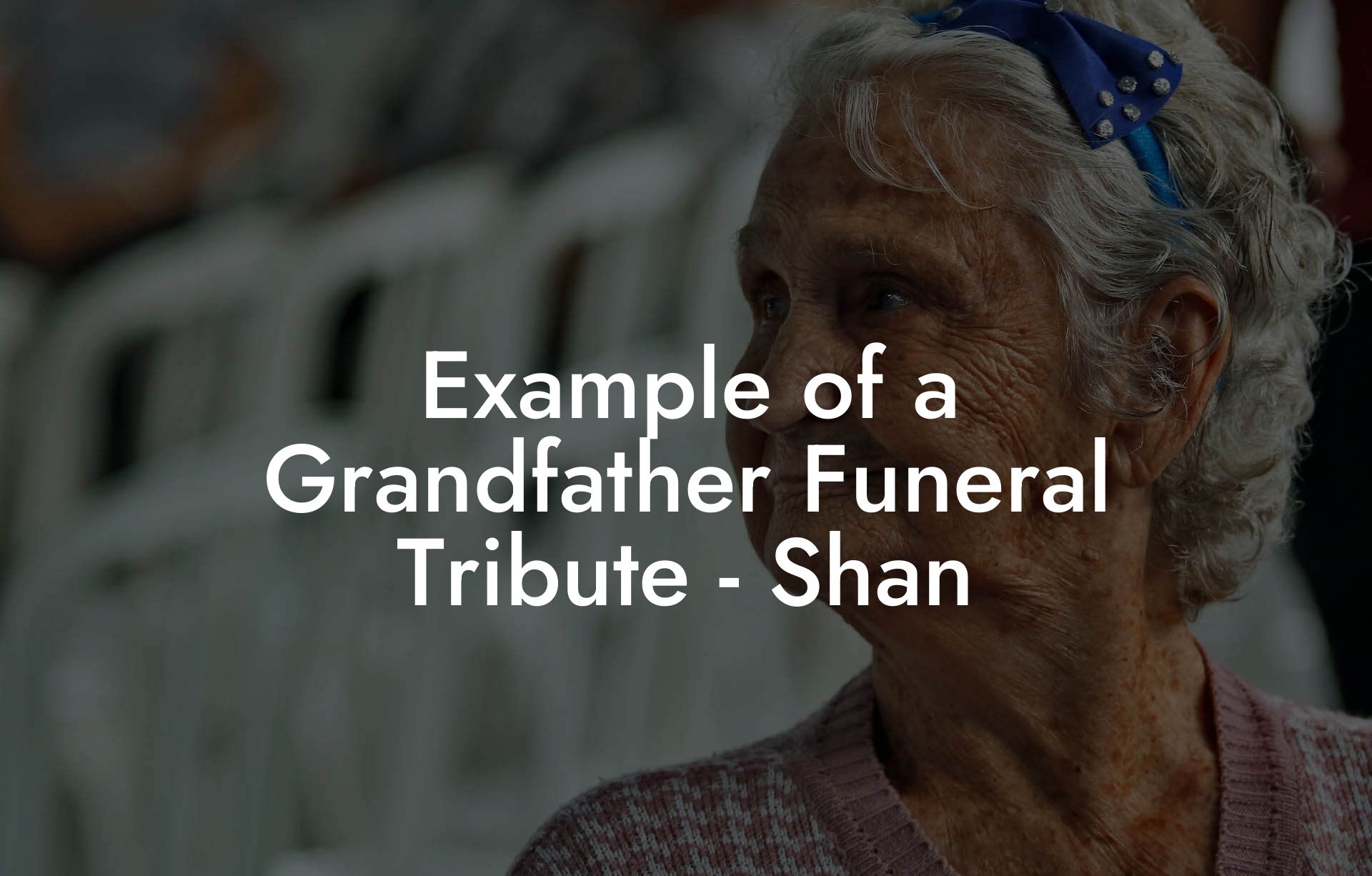 Example of a Grandfather Funeral Tribute - Shan